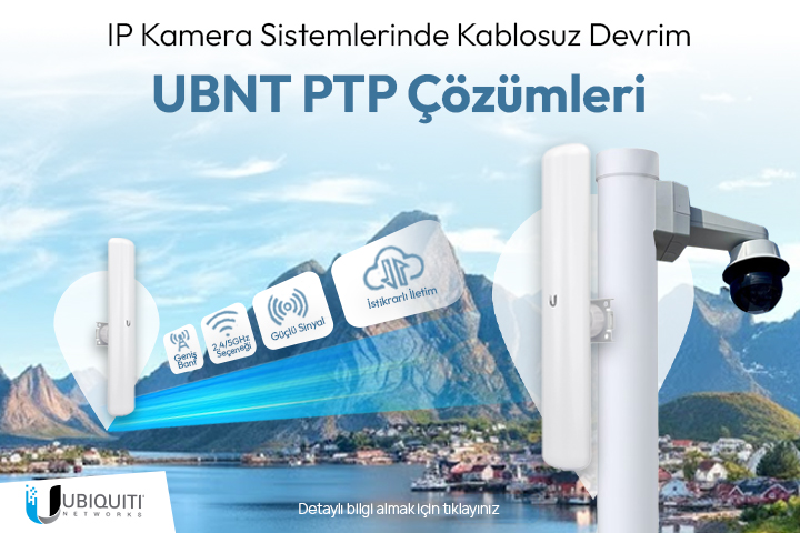 UBNT PTP Çözümleri, IP Kamera Sistemlerinde Kablosuz Devrim!